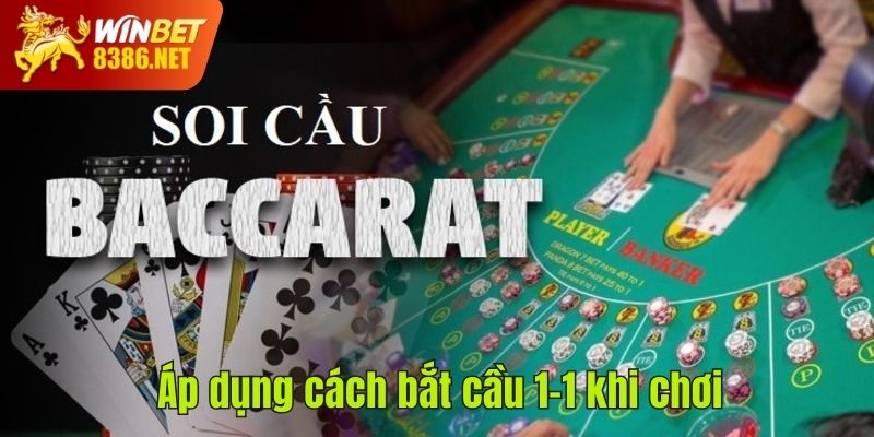 Áp dụng cách bắt cầu 1-1 khi chơi