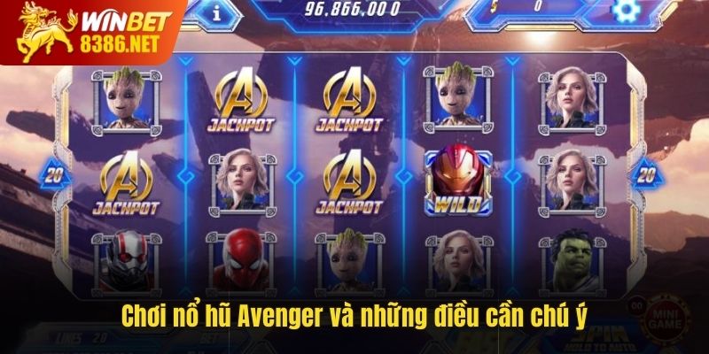 Chơi nổ hũ Avenger và những điều cần chú ý