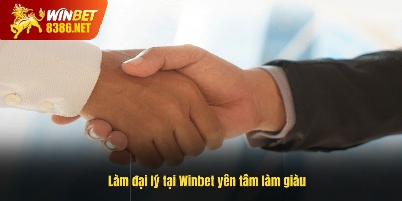 Làm đại lý tại Winbet yên tâm làm giàu