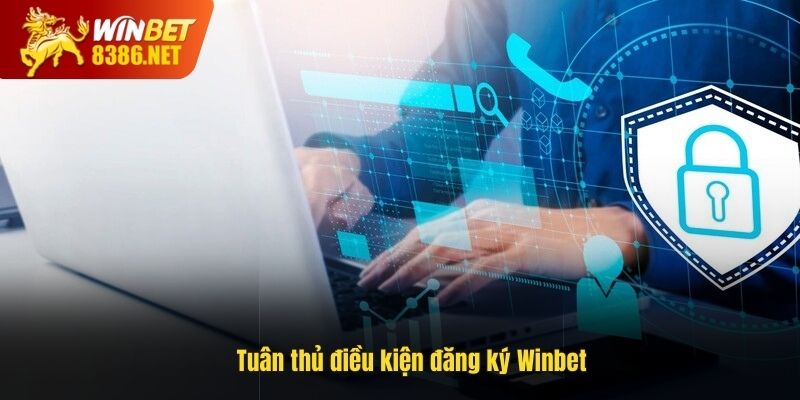 Tuân thủ điều kiện đăng ký Winbet