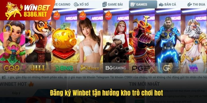 Trở thành hội viên Winbet tận hưởng kho trò chơi hot