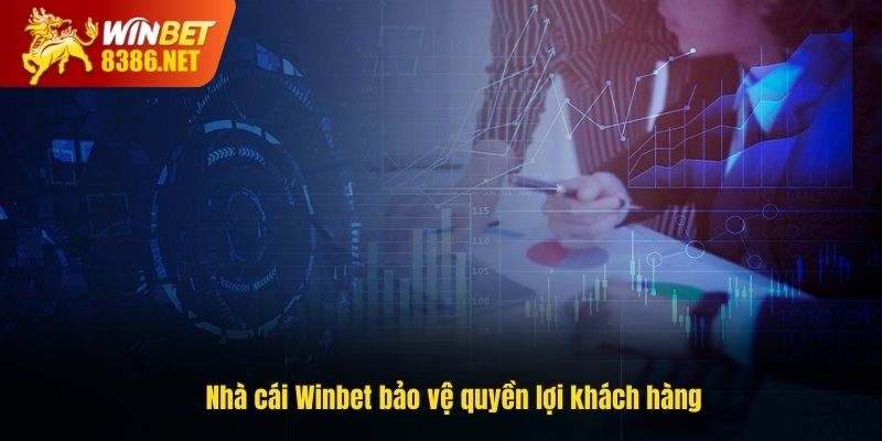 Nhà cái Winbet cam kết bảo vệ quyền lợi khách hàng